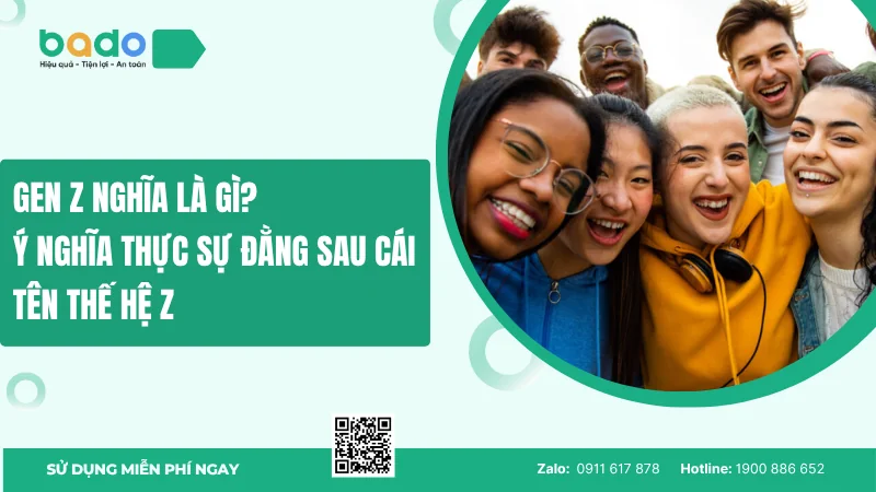 Gen Z nghĩa là gì? Ý nghĩa thực sự đằng sau thế hệ Z  